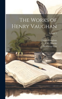Works of Henry Vaughan; Volume 1