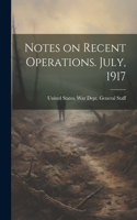 Notes on Recent Operations. July, 1917