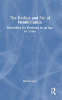 The Decline and Fall of Neoliberalism