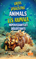 Les Animaux Repoussants Et Dégoûtants (Gross and Disgusting Animals) Bilingual Eng/Fre