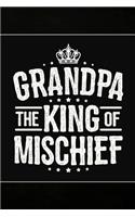Grandpa the King of Mischief: Personal Notebook Journal or Diary to Write In. Grandpa Fathers Day Gift or Birthday Present for your Grandfather