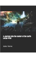 A Journey into the Center of the Earth: Large Print