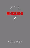 Ich Hasse Menschen: A5 Punkteraster Notizbuch - Geschenk für Erwachsene und Feinde - Schwarzer Humor - Tagebuch - Journal - Buch