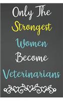 Only The Strongest Women Become Veterinarians