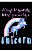 Always Be Yourself Unless You Can Be A Unicorn: Handwriting Journal