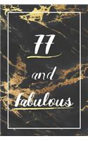 77 And Fabulous: Lined Journal / Notebook - 77th Birthday Gift - Fun And Practical Alternative to a Card - Elegant 77 yr Old Gift For Women - Black And Gold Marble C