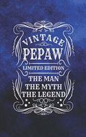 Vintage Pepaw Limited Edition The Man The Myth The Legend: Family life Grandpa Dad Men love marriage friendship parenting wedding divorce Memory dating Journal Blank Lined Note Book Gift