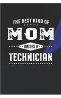 Best Kind Of Mom Raises A Technician