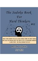The Sudoku Book For Hard Thinkers #12: Make Your Sudoku Puzzles A Daily Brake From The Noisy World And Calm You Brains With The Subtle Art Of Arranging Numbers (Large Print, 100 Challengi
