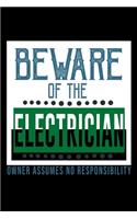 Beware of the electrician. Owner assumes no responsibility: Notebook - Journal - Diary - 110 Lined pages - 6 x 9 in - 15.24 x 22.86 cm - Doodle Book - Funny Great Gift