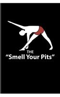 The "Smell Your Pits": Funny Yoga Poses Journal - Notebook For Funny Yoga Quotes, Yoga At Home, Yogi Lifestyle, Relaxation, Balance, Mindfulness & Meditation Fans - 6x9 - 