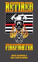 Retired Firefighter: Mood Calendar and Self Care Planner or Tracker for Firefighters - Grey