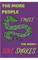 The More People I Meet the More I Love Snakes: Cute Snake Notebook/Journal for Animal Lovers or Kids to Writing Notes 120 Pages 6x9 Inch. (Green&purple Pattern)