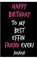 Happy Birthday to My Best Effin Friend Ever!