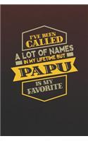 I've Been Called A Lot Of Names In My Lifetime But Papu Is My Favorite: Family life Grandpa Dad Men love marriage friendship parenting wedding divorce Memory dating Journal Blank Lined Note Book Gift
