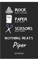 Nothing Beats Piper - Notebook: Rock - Paper - Scissors - Game Pun - Blank Lined Kawaii Personalized & Customized Name School Notebook / Journal for Girls & Women. Cute Desk Access