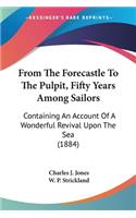 From The Forecastle To The Pulpit, Fifty Years Among Sailors