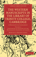 The Western Manuscripts in the Library of Trinity College, Cambridge: A Descriptive Catalogue(Cambridge Library Collection - History of Printing, Publishing and Libraries)