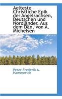 Aelteste Christliche Epik Der Angelsachsen, Deutschen Und Nordl Nder. Aus Dem D N. Von A. Michelsen