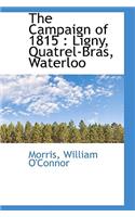 The Campaign of 1815: Ligny, Quatrel-Bras, Waterloo(English)
