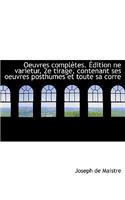 Oeuvres Completes. Edition Ne Varietur, 2e Tirage, Contenant Ses Oeuvres Posthumes Et Toute Sa Corre