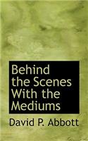 Behind the Scenes with the Mediums