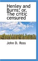 Henley and Burns; Or, the Critic Censured: (English)