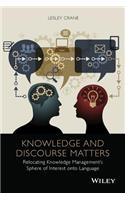 Knowledge and Discourse Matters: Relocating Knowledge Management's Sphere of Interest Onto Language