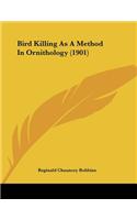 Bird Killing As A Method In Ornithology (1901)
