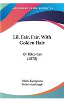 Lil, Fair, Fair, With Golden Hair