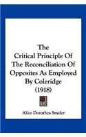 The Critical Principle Of The Reconciliation Of Opposites As Employed By Coleridge (1918)