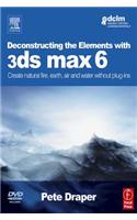 Deconstructing the Elements with 3ds max 6: Create natural fire, earth, air and water without plug-ins