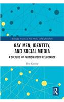 Gay Men, Identity and Social Media: A Culture of Participatory Reluctance