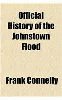 Official History of the Johnstown Flood