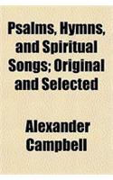 Psalms, Hymns, and Spiritual Songs; Original and Selected