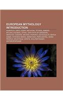 European Mythology Introduction: Alberich, Ukko, Donn, Nechtan, Tethra, Aimend, Myling, Egobail, Ethal, Gwythyr AP Greidawl, Hefeydd, Goewin(English)
