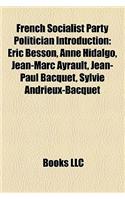 French Socialist Party Politician Introduction: Eric Besson, Anne Hidalgo, Jean-Marc Ayrault, Jean-Paul Bacquet, Sylvie Andrieux-Bacquet(English)