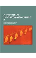 A Treatise on Hydrodynamics Volume 2; With Numerous Examples