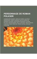 Personnage de Roman Policier: Commissaire Maigret, Hercule Poirot, Aloysius Pendergast, Harry Dickson, Liste de Heros de Romans Policiers, Professeu(French)