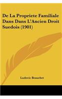 De La Propriete Familiale Dans Dans L'Ancien Droit Suedois (1901)