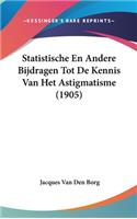 Statistische En Andere Bijdragen Tot de Kennis Van Het Astigmatisme (1905)