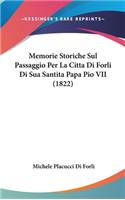 Memorie Storiche Sul Passaggio Per La Citta Di Forli Di Sua Santita Papa Pio VII (1822)