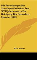 Die Bestrebungen Der Sprachgesellschaften Des XVII Jahrhunderts Fur Reinigung Der Deutschen Sprache (1888)