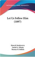 Let Us Follow Him (1897)