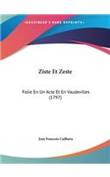 Ziste Et Zeste: Folie En Un Acte Et En Vaudevilles (1797)