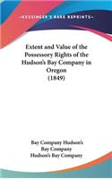 Extent and Value of the Possessory Rights of the Hudson's Bay Company in Oregon (1849)