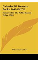 Calendar of Treasury Books, 1660-1667 V1: Preserved in the Public Record Office (1904)