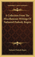 Collection from the Miscellaneous Writings of Nathaniel Peabody Rogers