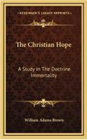 The Christian Hope: A Study in the Doctrine Immortality