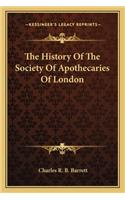 The History Of The Society Of Apothecaries Of London